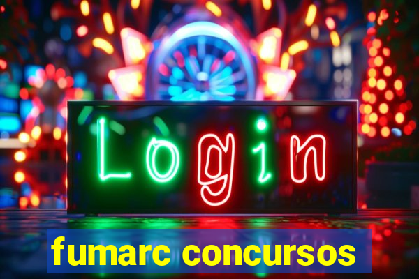 fumarc concursos